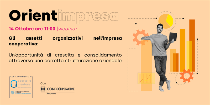 Webinar Orientimpresa "Gli assetti organizzativi nell’impresa cooperativa:...