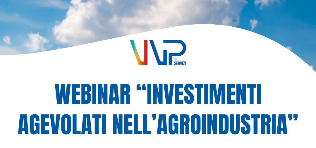 Webinar "Investimenti agevolati nell'Agroindustria"