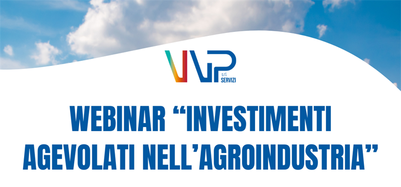 Webinar "Investimenti agevolati nell'Agroindustria"
