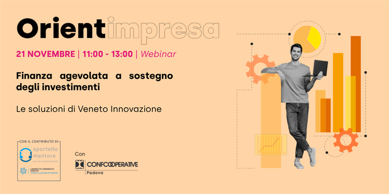 Finanza agevolata a sostegno degli investimenti - Le soluzioni di Veneto Innovazione