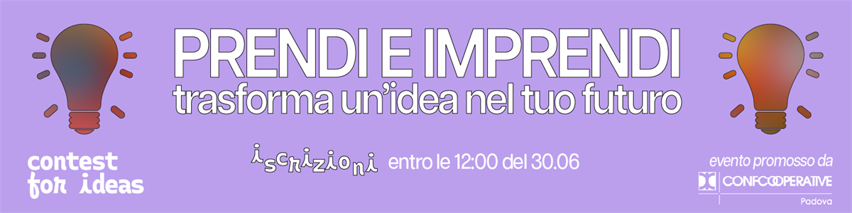 CONTEST 'PRENDI E IMPRENDI: trasforma un’idea nel tuo futuro' - CALL APERTA FINO AL 30 GIUGNO