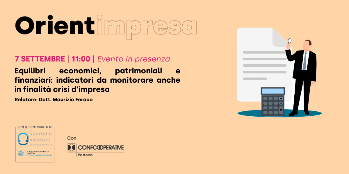 Rassegna Orientimpresa - incontro in presenza “Equilibri economici, patrimoniali e finanziari: indicatori da monitorare anche in finalità crisi d'impresa”
