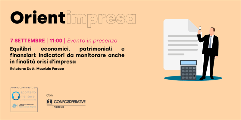 Rassegna Orientimpresa - incontro in presenza “Equilibri economici, patrimoniali e finanziari: indicatori da monitorare anche in finalità crisi d'impresa”