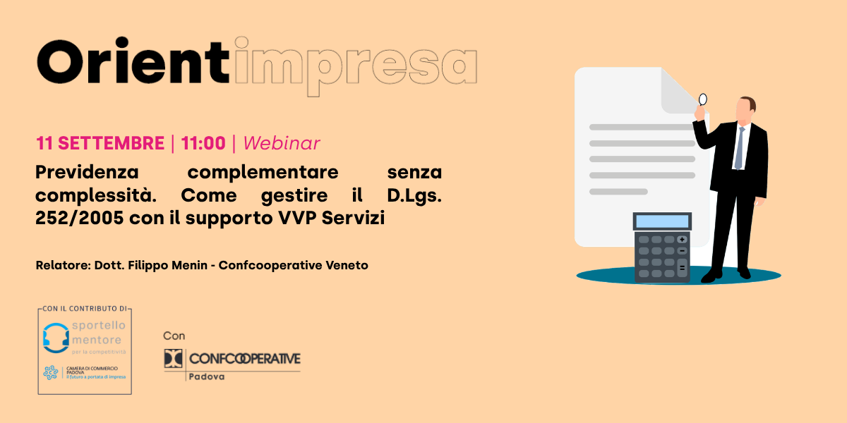Rassegna Orientimpresa - Webinar “Previdenza complementare senza complessità. Come gestire il D.Lgs. 252/2005 con il supporto VVP Servizi”