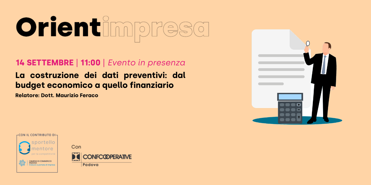 Rassegna Orientimpresa - incontro in presenza “La costruzione dei dati preventivi: dal budget economico a quello finanziario”