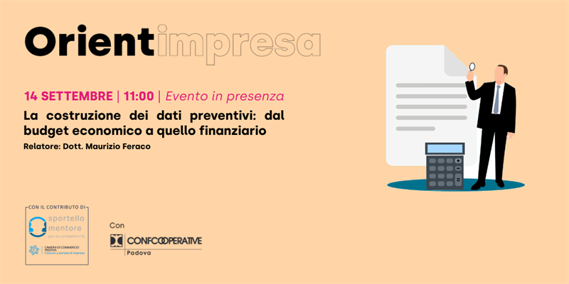 Rassegna Orientimpresa - incontro in presenza “La costruzione dei dati preventivi: dal...
