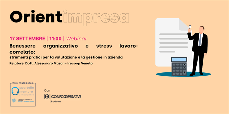 Rassegna Orientimpresa - Webinar “Benessere organizzativo e stress lavoro-correlato: strumenti pratici per la valutazione e la gestione in azienda”